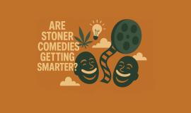 Are Stoner Comedies Getting Smarter? How Cannabis Humor Has Changed